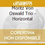 Moritz Von Oswald Trio - Horizontal cd