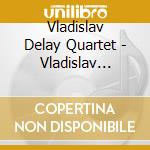 Vladislav Delay Quartet - Vladislav Delay Quartet cd