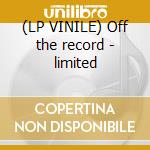 (LP VINILE) Off the record - limited cd
