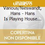Various/Nieswandt, Hans - Hans Is Playing House 14 Remixe Von Hans Nieswandt cd