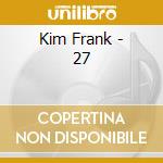 Kim Frank - 27 cd musicale di Kim Frank