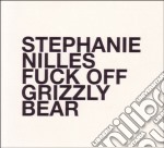 Stephanie Nilles - Fuck Off Grizzly Bear
