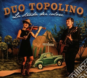 Duo Topolino - La Strada Dei Colori cd musicale di Duo Topolino