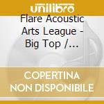 Flare Acoustic Arts League - Big Top / Encore cd