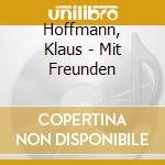 Hoffmann, Klaus - Mit Freunden cd