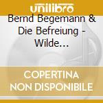 Bernd Begemann & Die Befreiung - Wilde Brombeeren cd