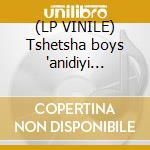 (LP VINILE) Tshetsha boys 'anidiyi nyama' 12' cd