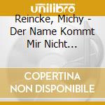 Reincke, Michy - Der Name Kommt Mir Nicht Bekannt Vor cd