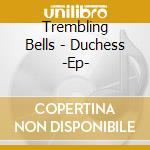Trembling Bells - Duchess -Ep- cd
