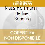 Klaus Hoffmann - Berliner Sonntag cd musicale di Klaus Hoffmann