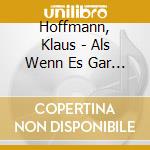 Hoffmann, Klaus - Als Wenn Es Gar Nichts W?R Live-Mitschnitt Aus Dem Thal (2 Cd) cd musicale di Hoffmann, Klaus