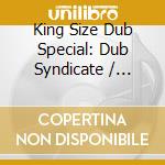 King Size Dub Special: Dub Syndicate / Various - King Size Dub Special: Dub Syndicate / Various cd
