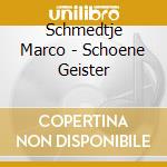 Schmedtje Marco - Schoene Geister cd