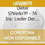 Dieter S?Verkr?P - ?A Ira: Lieder Der Franz?Sischen Revolution cd