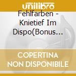 Fehlfarben - Knietief Im Dispo(Bonus Edition) cd musicale di Fehlfarben