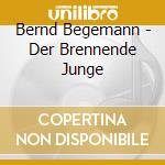 Bernd Begemann - Der Brennende Junge cd