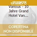 Various - 10 Jahre Grand Hotel Van Cleef-Live 26.08.2012 Trabrenn (Cd+Dvd) cd