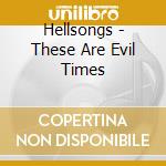 Hellsongs - These Are Evil Times cd
