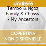 Tembo & Ngozi Family & Chrissy - My Ancestors cd