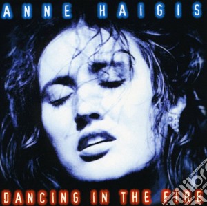 Anne Haigis - Dancing In The Fire cd musicale di Anne Haigis