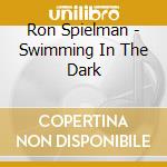 Ron Spielman - Swimming In The Dark cd