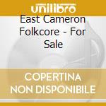 East Cameron Folkcore - For Sale cd musicale di East cameron folkcor