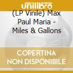 (LP Vinile) Max Paul Maria - Miles & Gallons lp vinile di Max Paul Maria