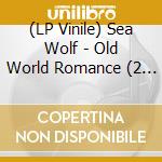 (LP Vinile) Sea Wolf - Old World Romance (2 Lp) vinile