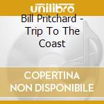 Bill Pritchard - Trip To The Coast cd