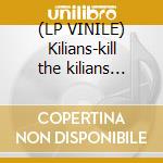 (LP VINILE) Kilians-kill the kilians lp+7' cd