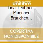Tina Teubner - Maenner Brauchen Grenzen cd