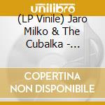 (LP Vinile) Jaro Milko & The Cubalka - Cigarros Explosivos! vinile