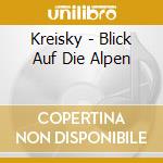Kreisky - Blick Auf Die Alpen cd musicale di Kreisky