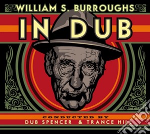 William S Burroughs - In Dub (2 Lp) cd musicale di William S  Burroughs