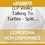 (LP Vinile) Talking To Turtles - Split (2 Lp) vinile