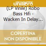 (LP Vinile) Robo Bass Hifi - Wacken In Delay (7
