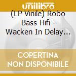 (LP Vinile) Robo Bass Hifi - Wacken In Delay (7') vinile