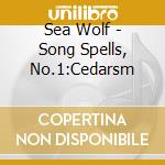 Sea Wolf - Song Spells, No.1:Cedarsm cd