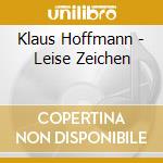 Klaus Hoffmann - Leise Zeichen cd musicale di Klaus Hoffmann
