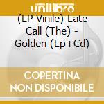 (LP Vinile) Late Call (The) - Golden (Lp+Cd) lp vinile di Late Call (The)