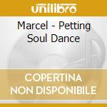 Marcel - Petting Soul Dance cd