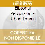 Elbtonal Percussion - Urban Drums cd