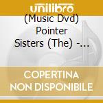 (Music Dvd) Pointer Sisters (The) - Yes We Can Can cd musicale di Sisters Pointer