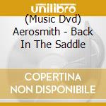 (Music Dvd) Aerosmith - Back In The Saddle cd musicale di Aerosmith
