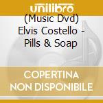 (Music Dvd) Elvis Costello - Pills & Soap cd