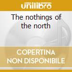 The nothings of the north cd