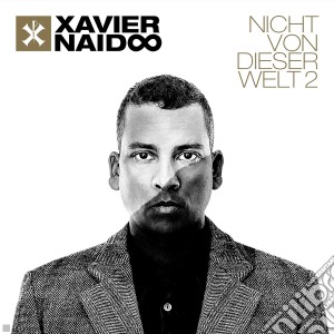 Xavier Naidoo - Nicht Von Dieser Welt 2 cd musicale di Xavier Naidoo