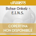 Bohse Onkelz - E.I.N.S. cd musicale di Bohse Onkelz