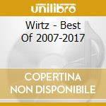 Wirtz - Best Of 2007-2017 cd musicale di Wirtz