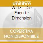 Wirtz - Die Fuenfte Dimension cd
